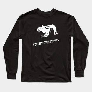 I Do My Own Stunts Supermoto Funny Moto Rider Long Sleeve T-Shirt